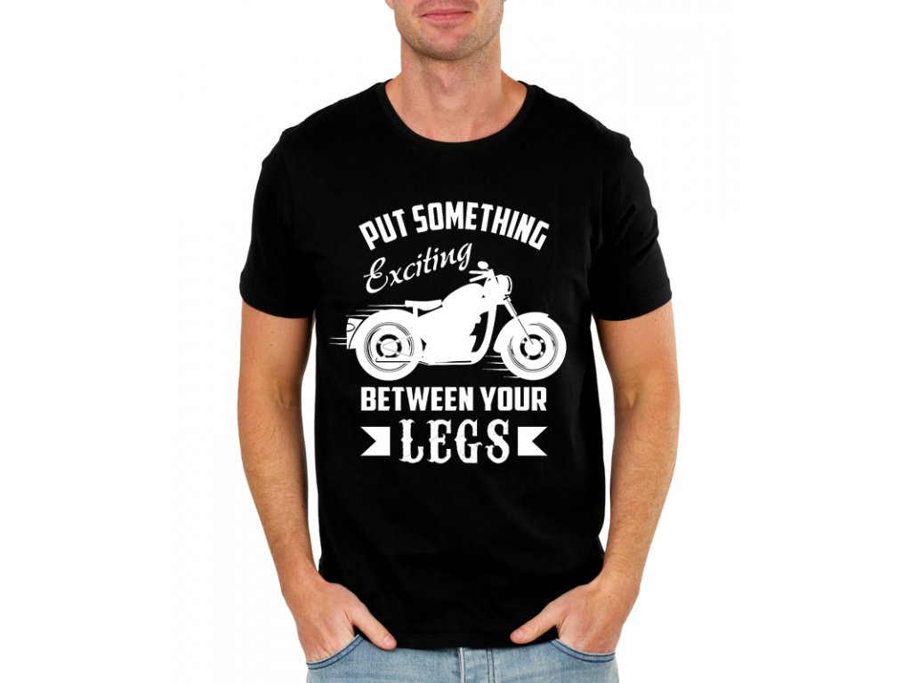 Pánske tričko, motorkár, daj si niečo medzi nohy