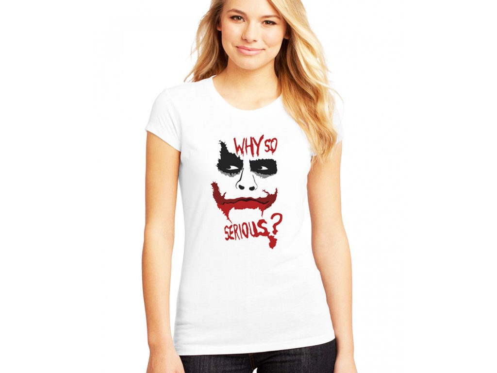 Dámske tričko Joker Prečo tak vážne?