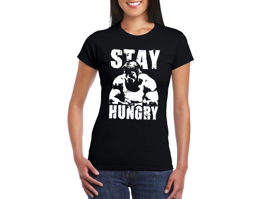 Dámske Arnold Stay Hungry tričko