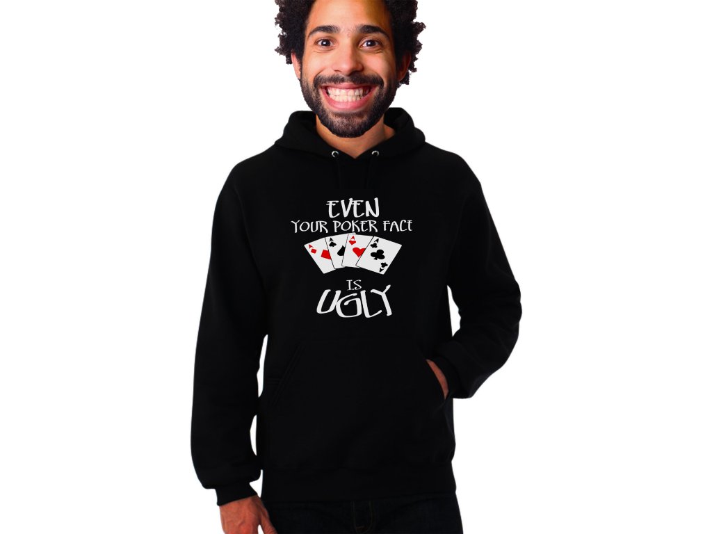 Aj tvoj poker face je škaredý mikina
