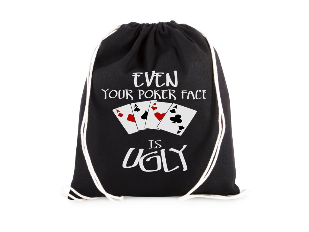 Taška a tvoj pokerový výraz je škaredý
