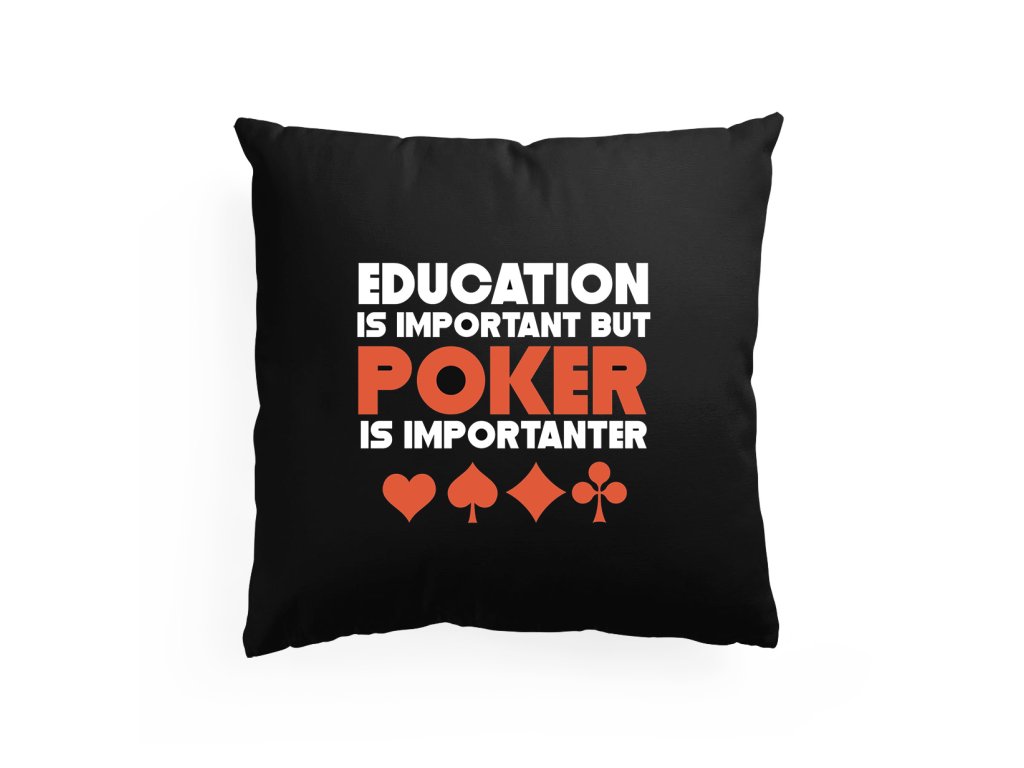Vankúšové vzdelanie je dôležité, ale poker je dôležitejší