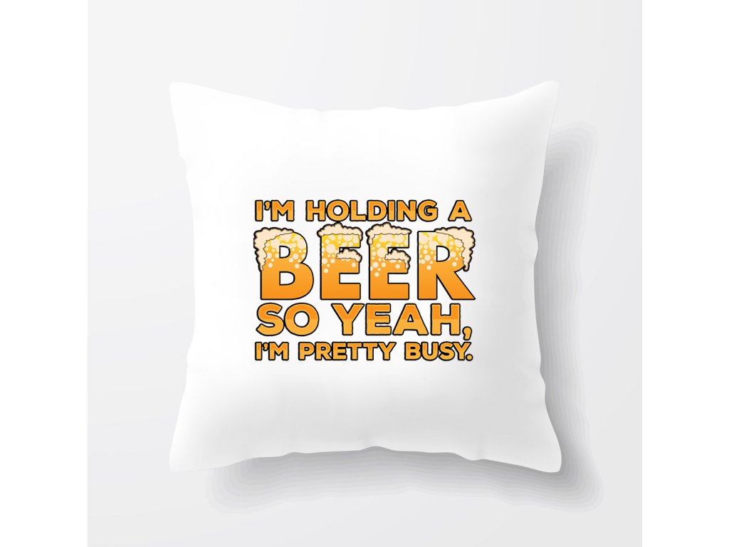 Vankúš Pijem pivo Zaneprázdnený