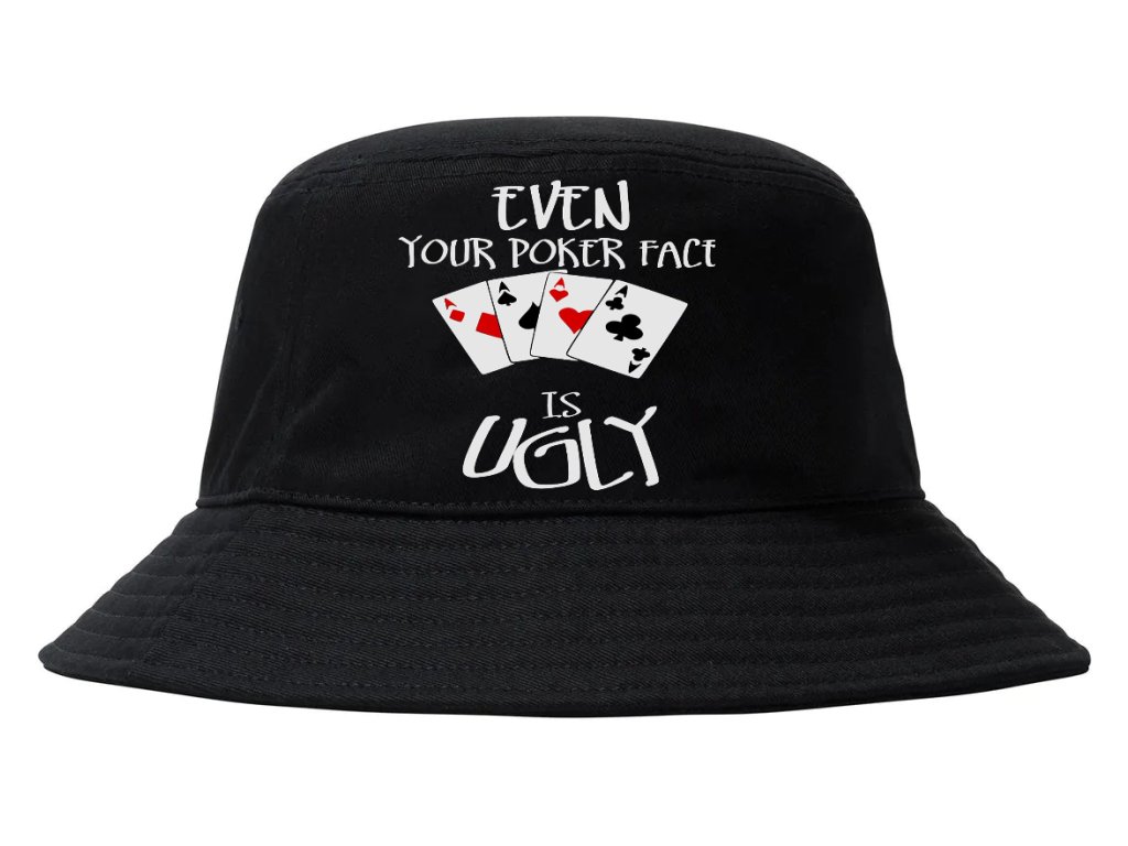 Aj tvoj poker face je škaredý
