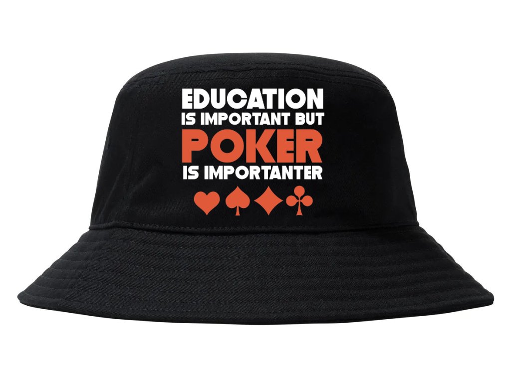 Klobúk výchova je dôležitá, ale poker je dôležitejší