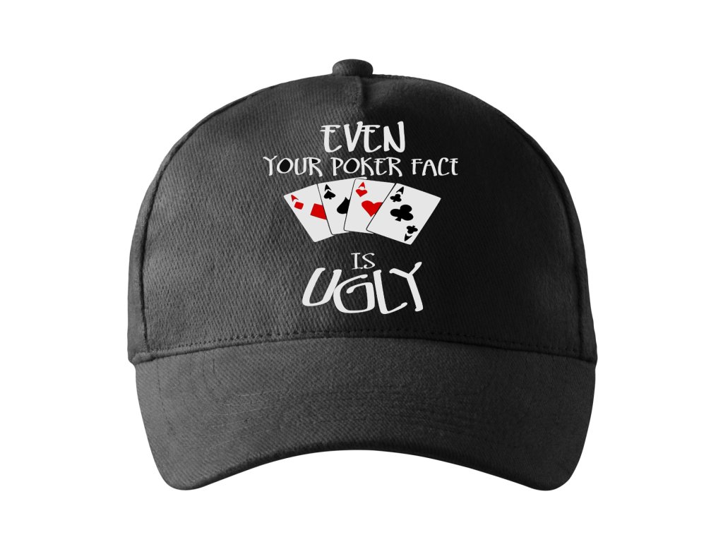 Aj tvoj poker face je škaredý