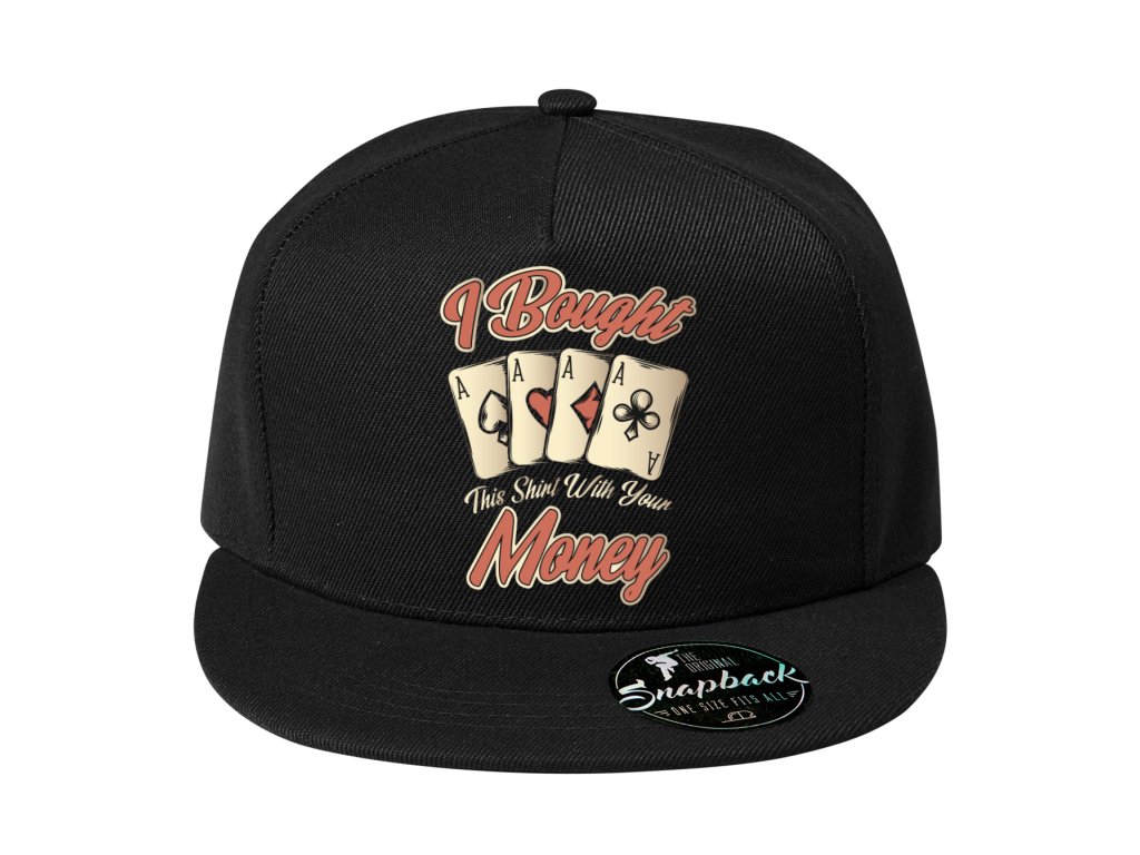 Snapback Toto tričko som kúpil za tvoje peniaze