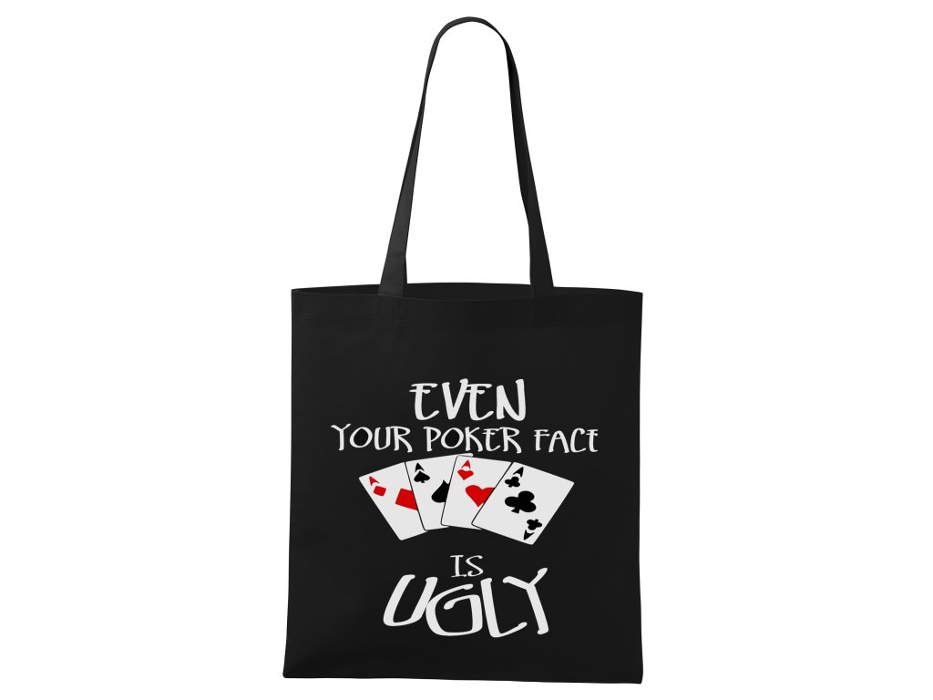 Aj tvoj poker face je škaredý nákupná taška